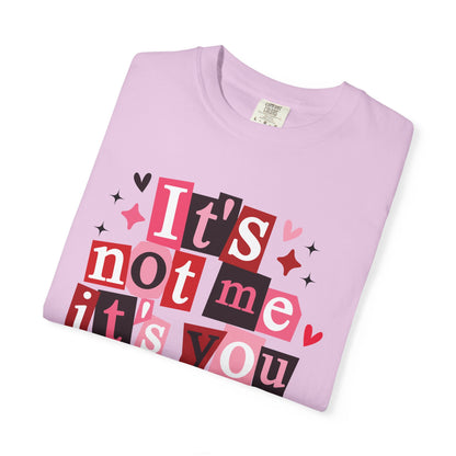 It's Not Me It's You T-Shirt