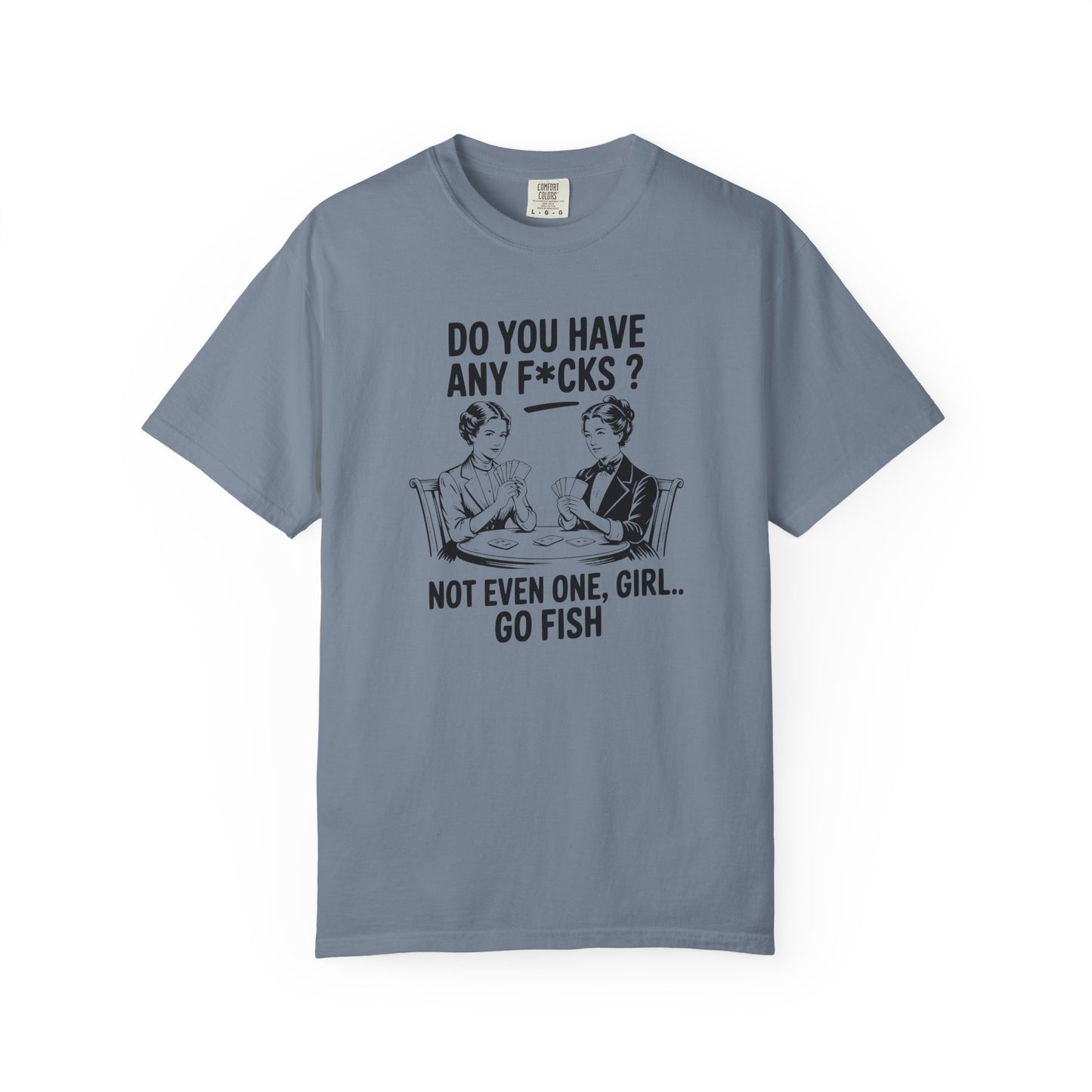 Do You Have Any Fucks T-Shirt