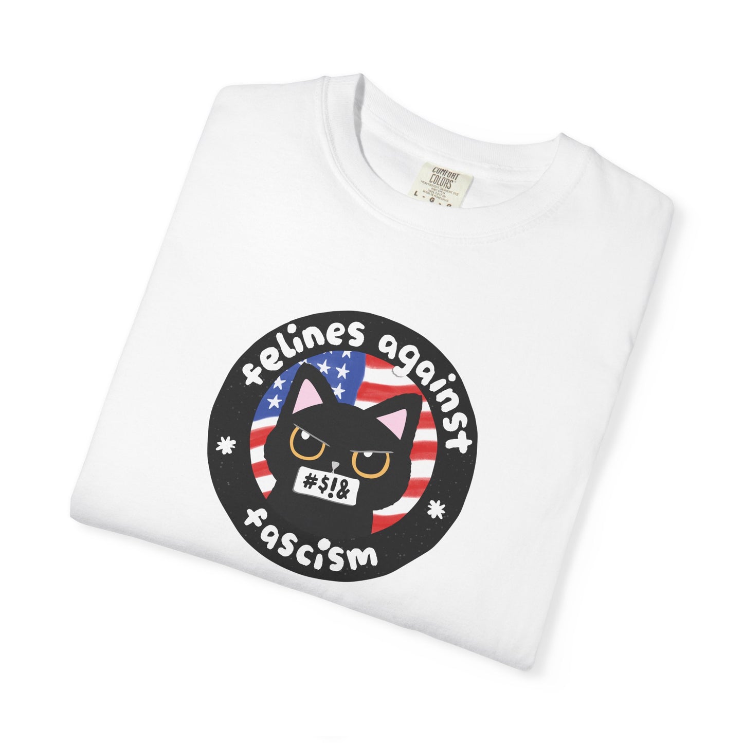 Felines Against Fascism T-Shirt, End Tyranny, Women's Rights, Anti-Racism, Pro-Choice, LGBTQIA+ Rights, Childless Cat Lady, Climate Change