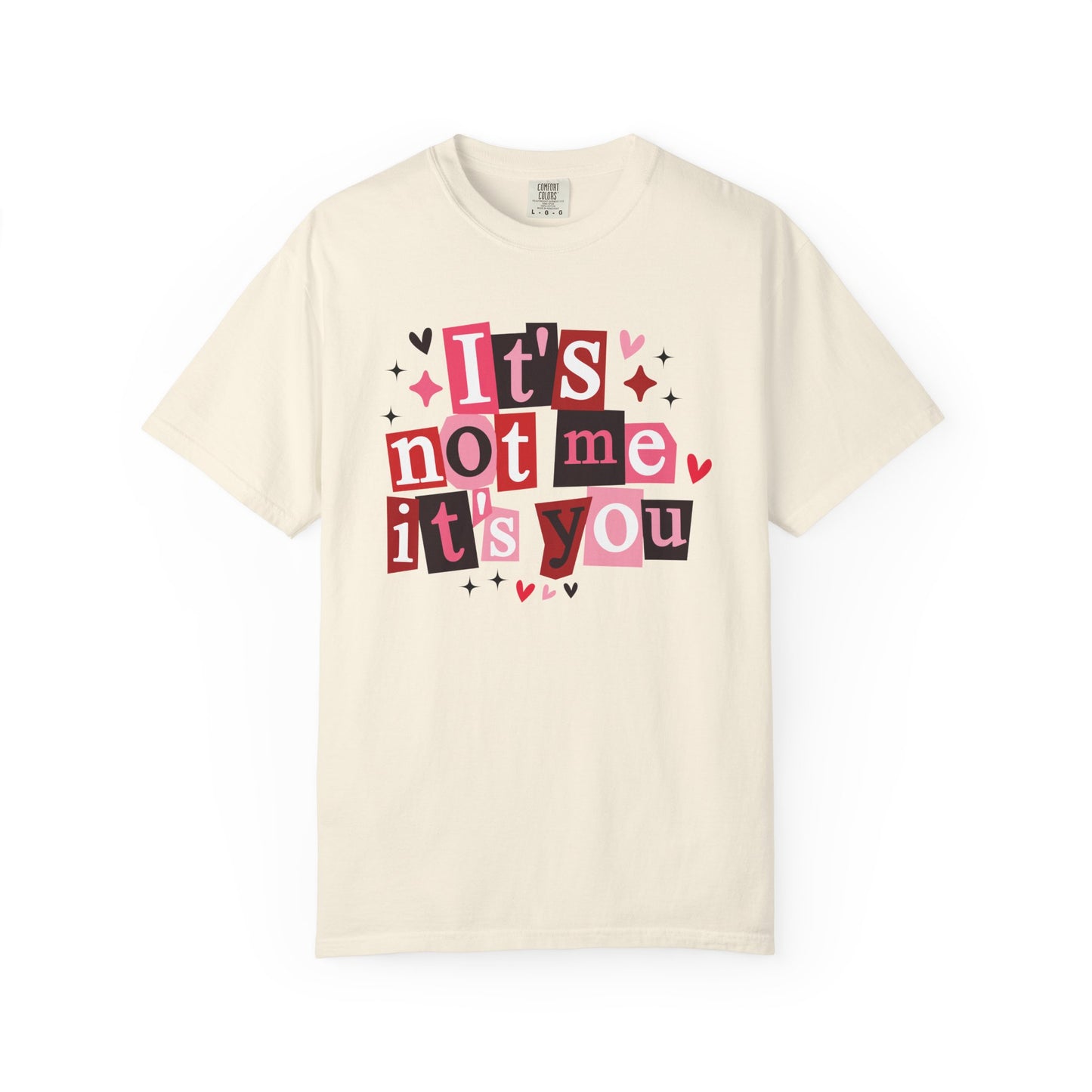 It's Not Me It's You T-Shirt