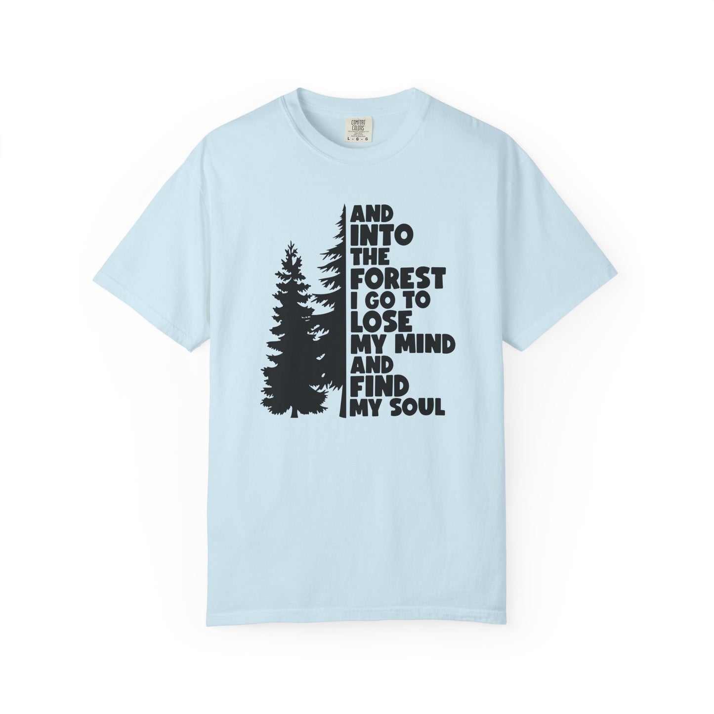 And Into The Forest I Go Comfort Colors T-Shirt