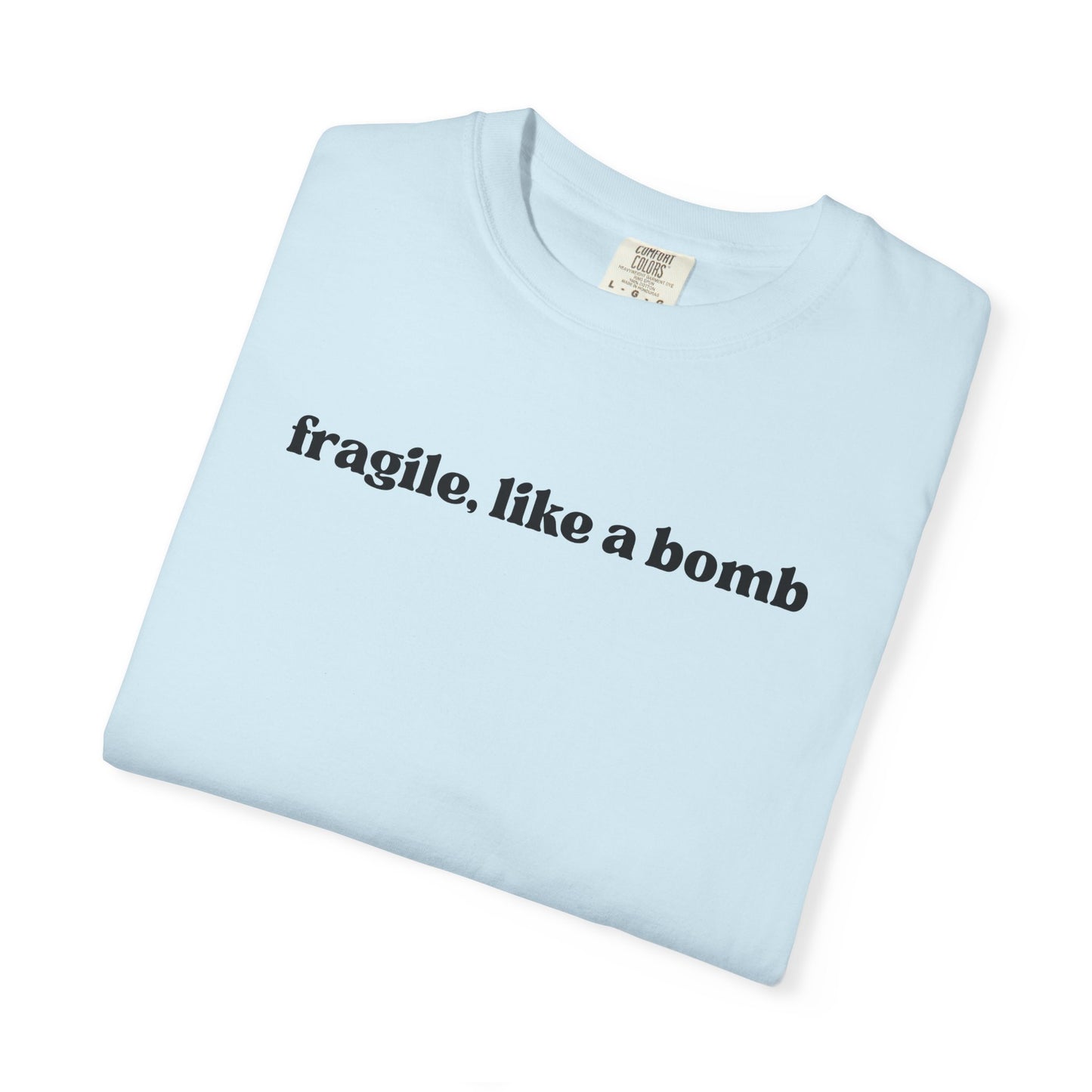 Fragile Like A Bomb T-Shirt