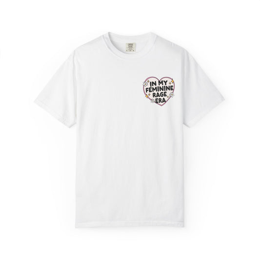 In My Feminine Rage Era T-Shirt, Comfort Colors Tee, Feminist T-Shirt, Women's Rights, Gender Equality, Cozy Tee