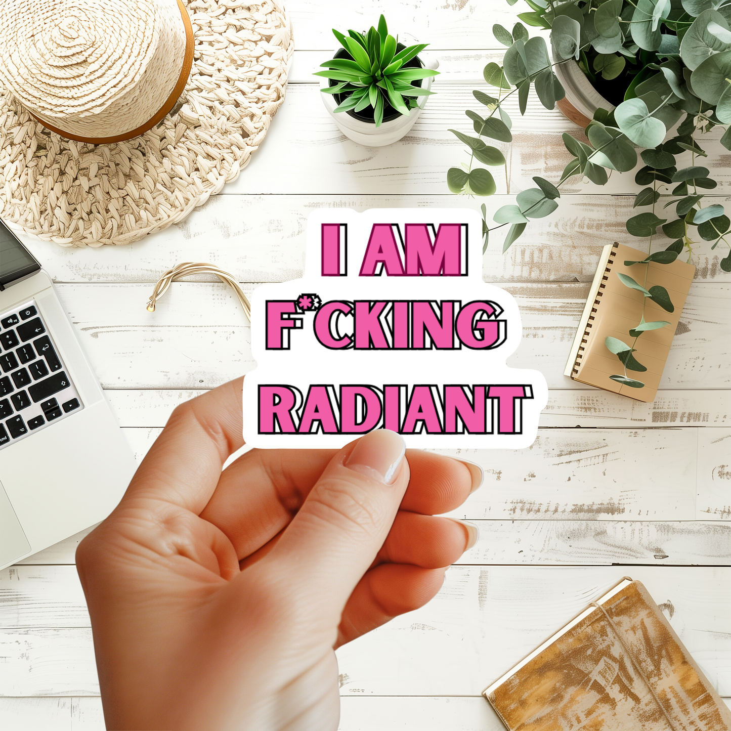 I AM F*CKING RADIANT Sticker