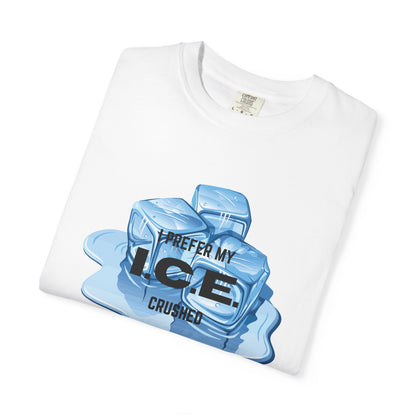 I Prefer My Ice Crushed, Fuck ICE T-Shirt