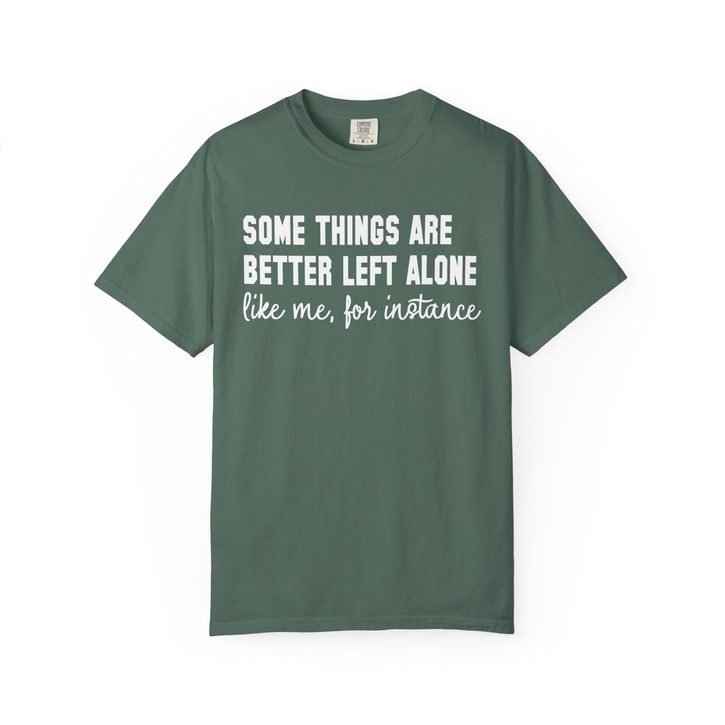 Some Things Are Better Left Alone T-Shirt
