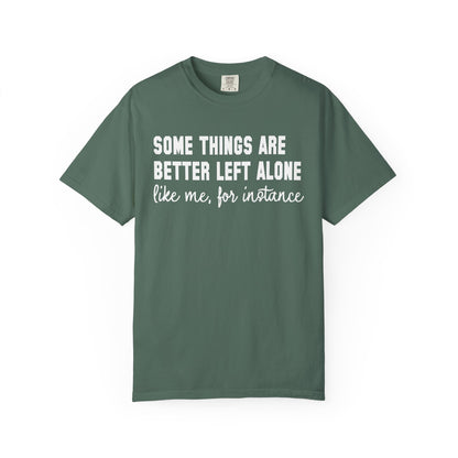 Some Things Are Better Left Alone T-Shirt
