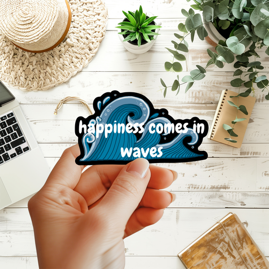 Happiness Comes In Waves Sticker