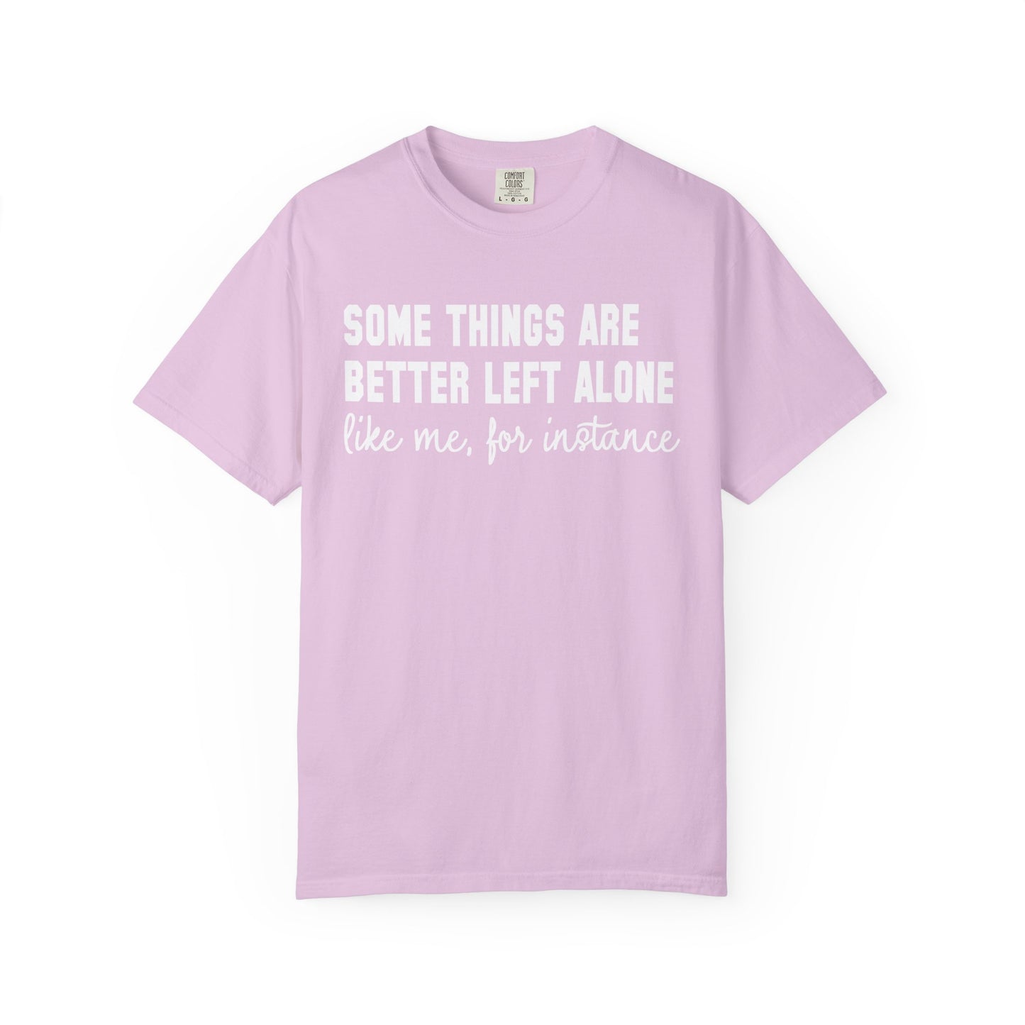Some Things Are Better Left Alone T-Shirt