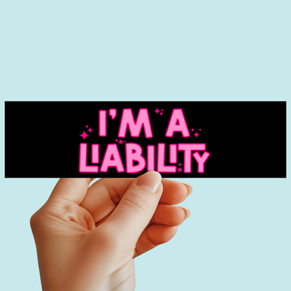 I'm A Liability Bumper Sticker
