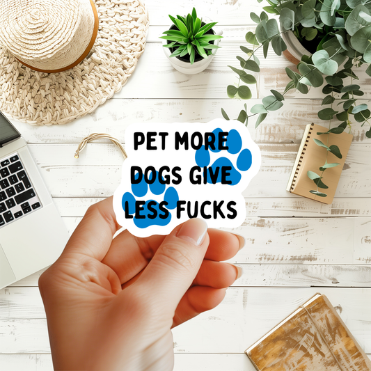 Pet More Dogs Give Less Fucks Stickers