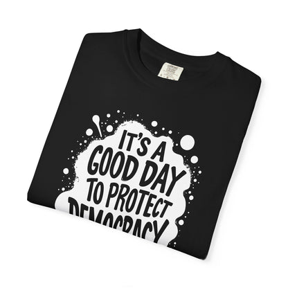 It's A Good Day To Protect Democracy T-Shirt