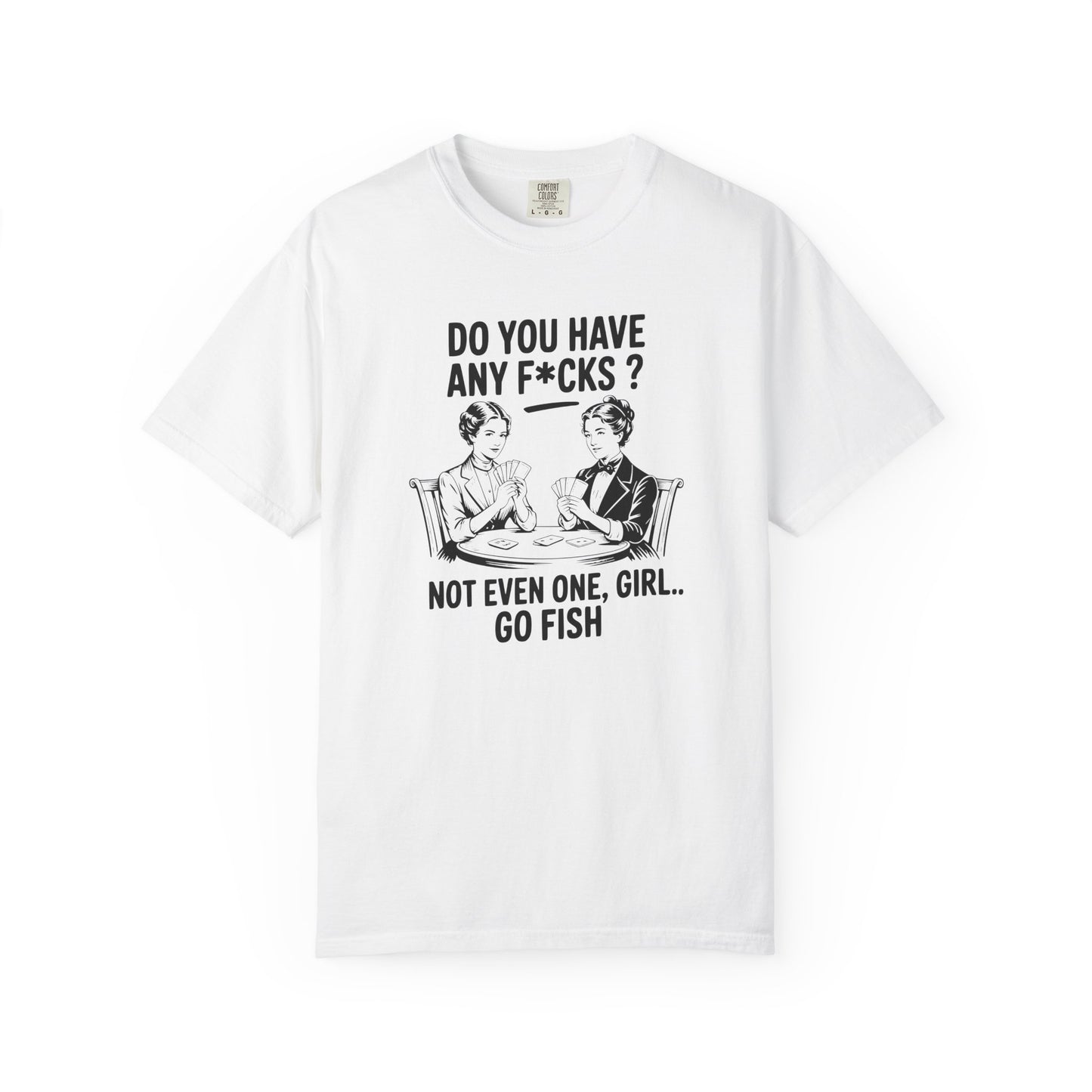 Do You Have Any Fucks T-Shirt