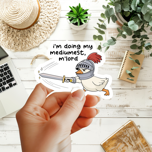 I'm Doing My Mediumest M'lord Sticker