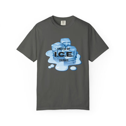 I Prefer My Ice Crushed, Fuck ICE T-Shirt