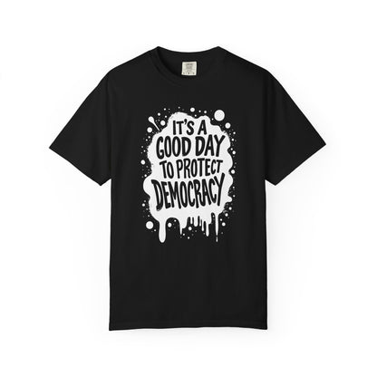 It's A Good Day To Protect Democracy T-Shirt