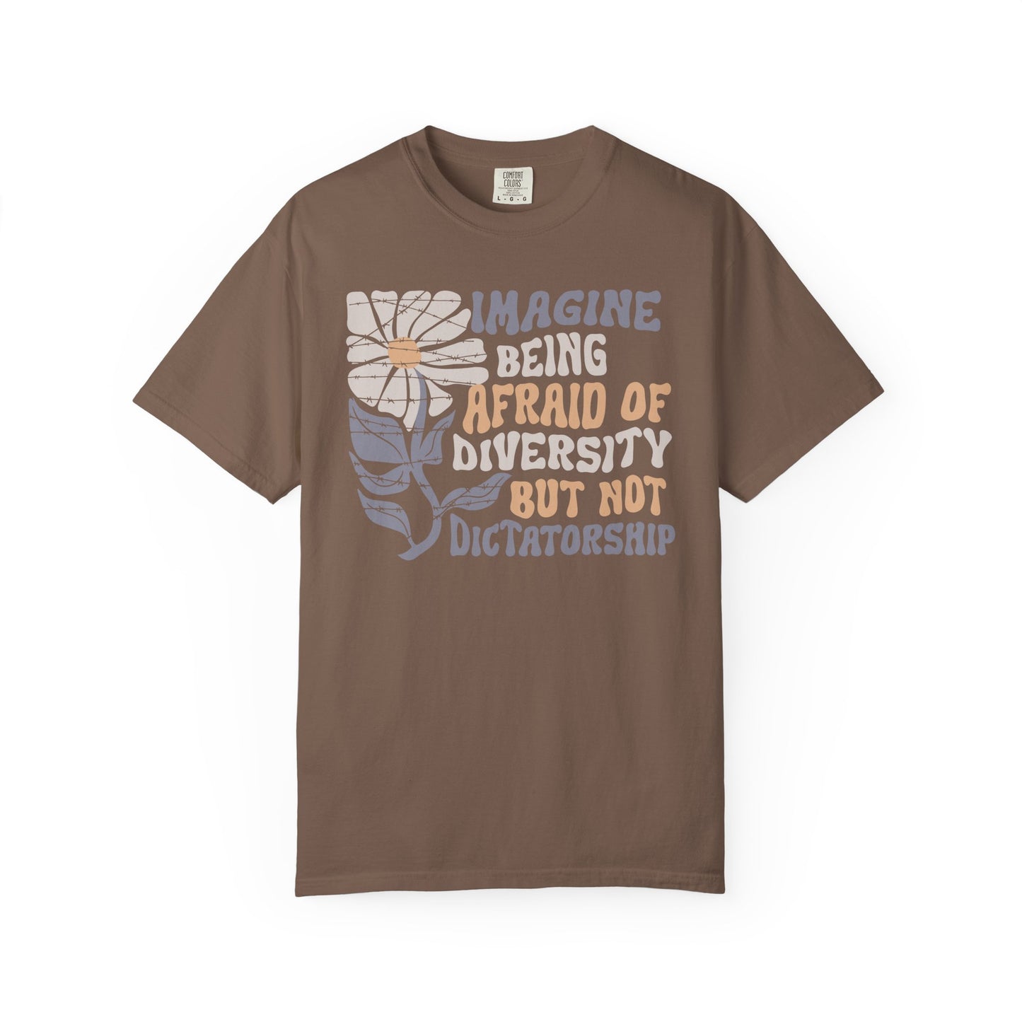 Imagine Being Afraid Of Diversity But Not Dictatorship T-Shirt