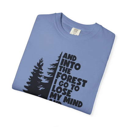 And Into The Forest I Go Comfort Colors T-Shirt