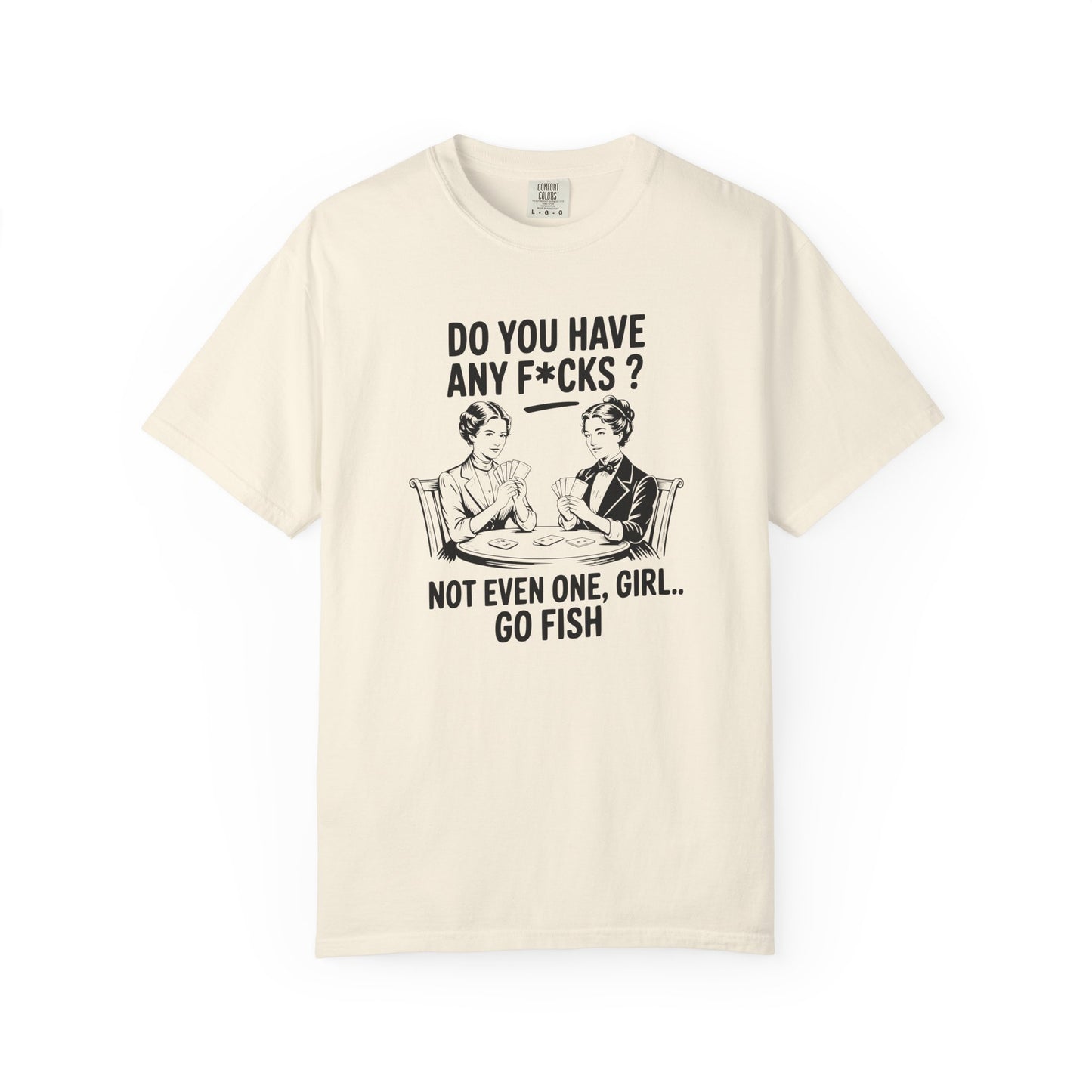 Do You Have Any Fucks T-Shirt