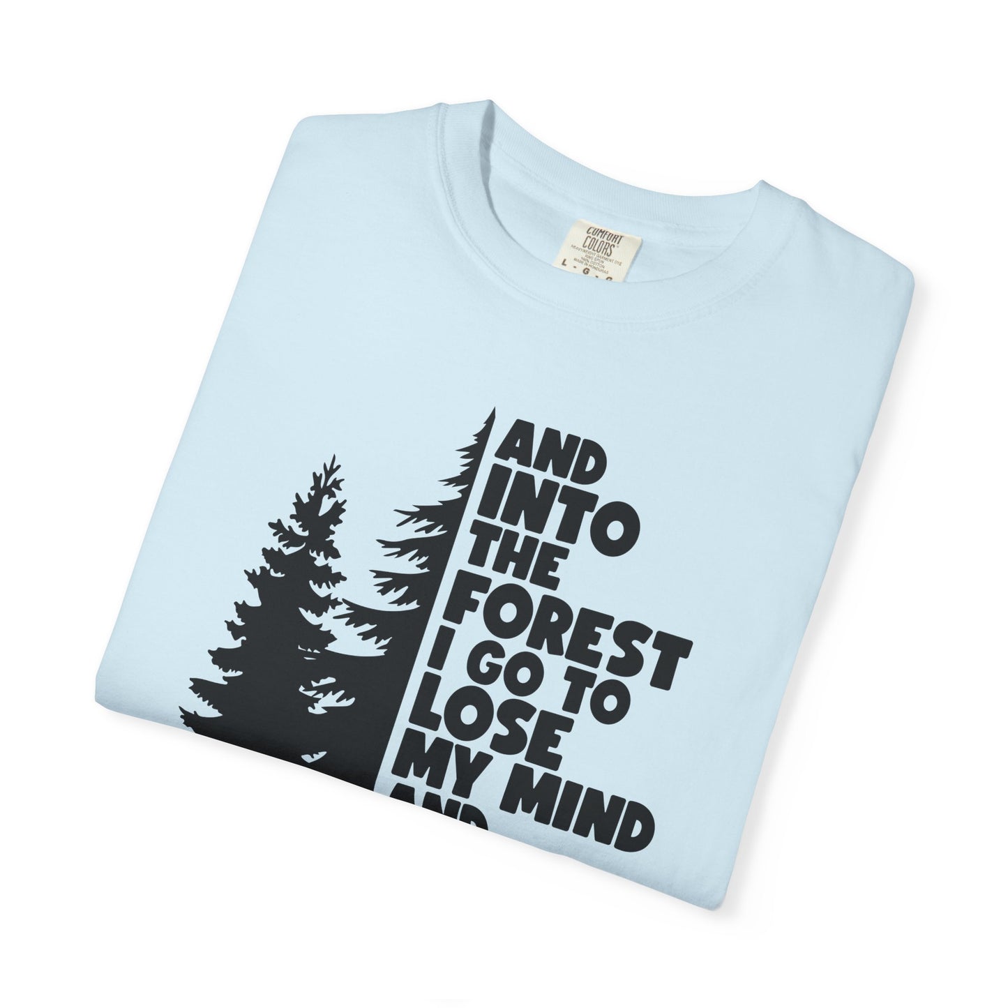 And Into The Forest I Go Comfort Colors T-Shirt