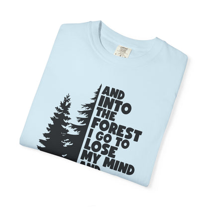 And Into The Forest I Go Comfort Colors T-Shirt