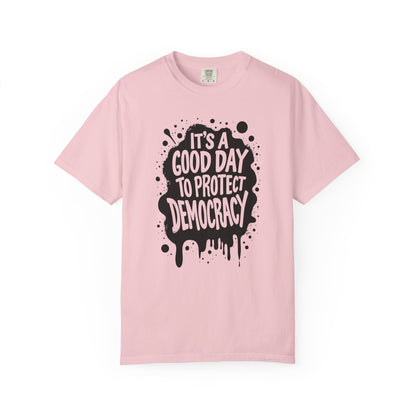 It's A Good Day To Protect Democracy T-Shirt