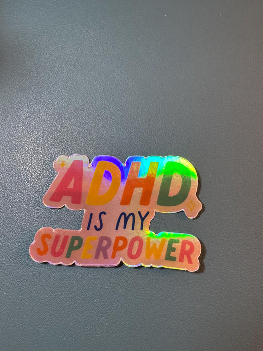 ADHD Is My Superpower Sticker, Holographic Sticker, Mental Health Matters, Neurodivergent, End Ableism, Invisible Disability