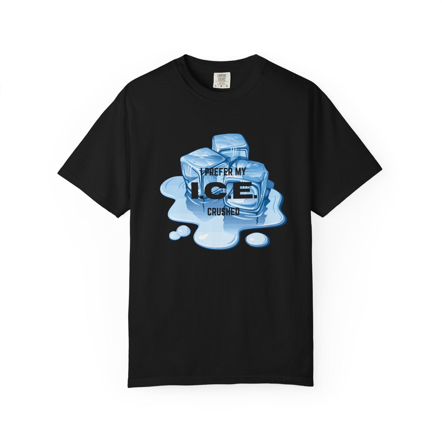 I Prefer My Ice Crushed, Fuck ICE T-Shirt