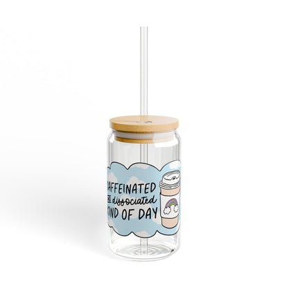 Caffeinated And Dissociated Kind Of Day 16oz Glass Iced Coffee Cup
