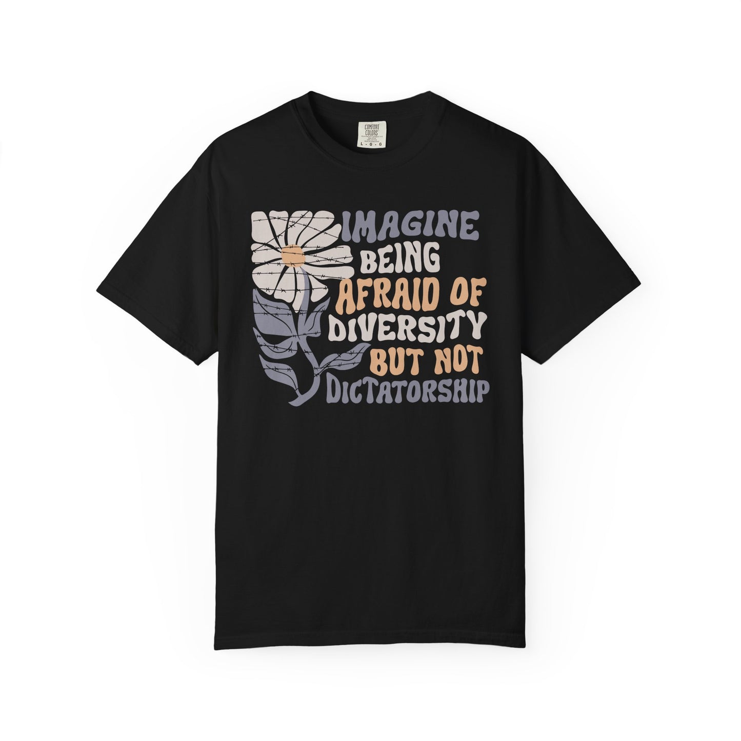 Imagine Being Afraid Of Diversity But Not Dictatorship T-Shirt