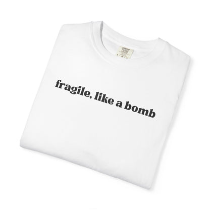 Fragile Like A Bomb T-Shirt