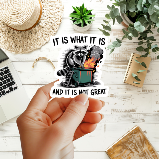It Is What It Is And It Is Not Great Sticker
