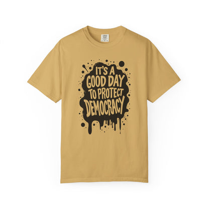 It's A Good Day To Protect Democracy T-Shirt