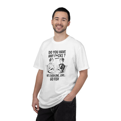 Do You Have Any Fucks T-Shirt