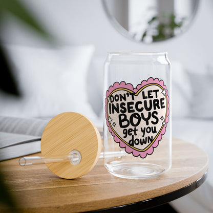 Don't Let Insecure Boys Get You Down 16oz Glass Iced Coffee Cup