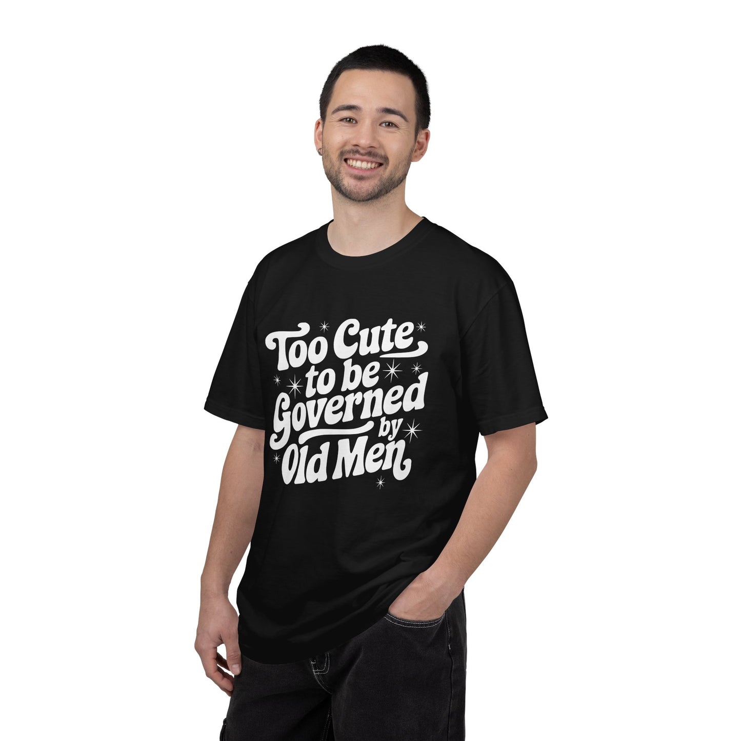 Too Cute To Be Governed By Old Men T-Shirt