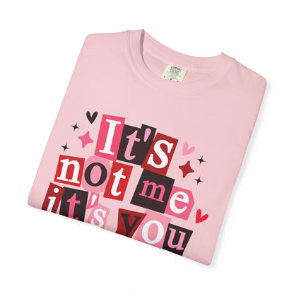 It's Not Me It's You T-Shirt
