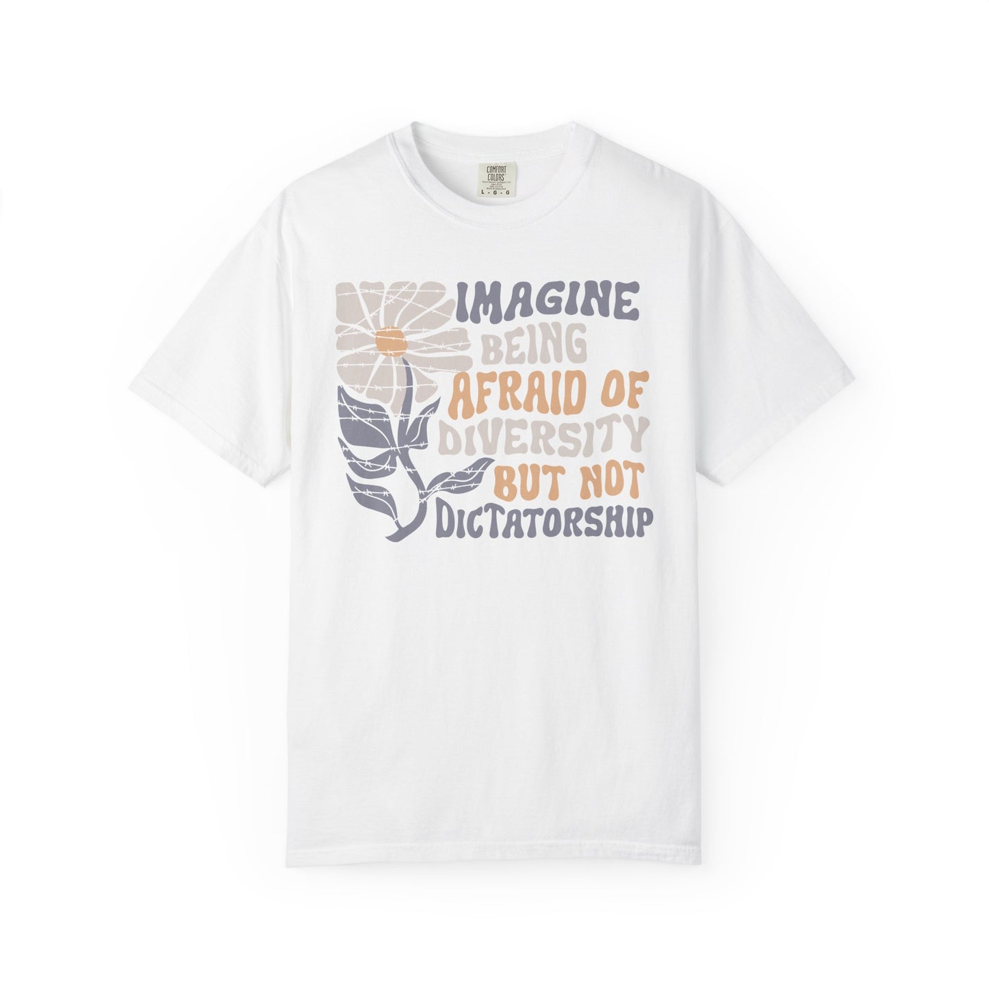 Imagine Being Afraid Of Diversity But Not Dictatorship T-Shirt