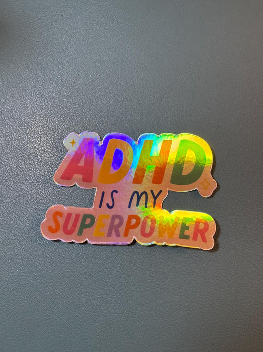 ADHD Is My Superpower Sticker, Holographic Sticker, Mental Health Matters, Neurodivergent, End Ableism, Invisible Disability