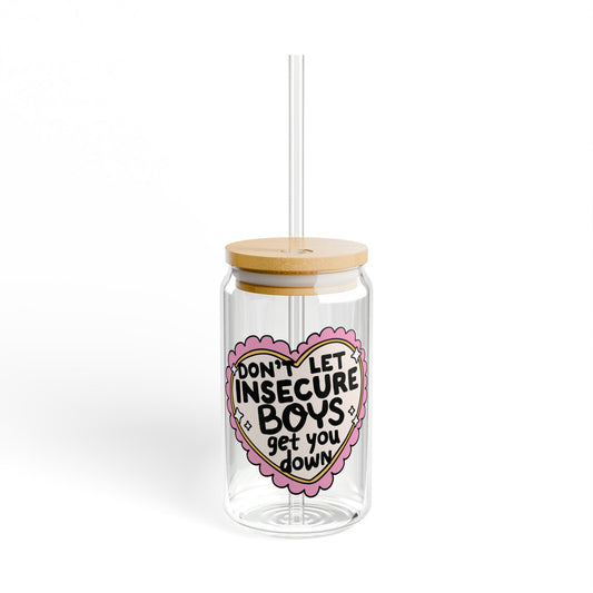 Don't Let Insecure Boys Get You Down 16oz Glass Iced Coffee Cup