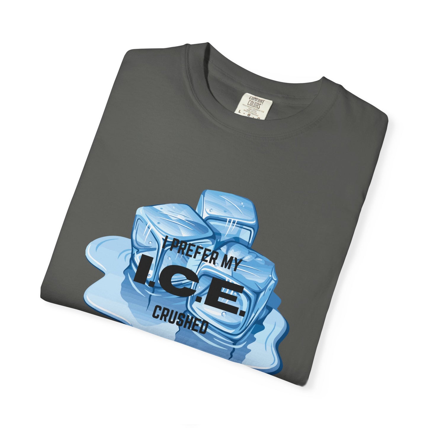 I Prefer My Ice Crushed, Fuck ICE T-Shirt