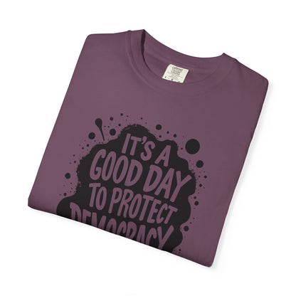 It's A Good Day To Protect Democracy T-Shirt