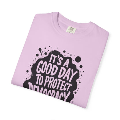 It's A Good Day To Protect Democracy T-Shirt