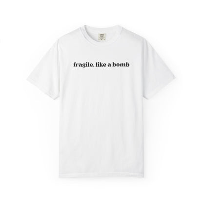 Fragile Like A Bomb T-Shirt
