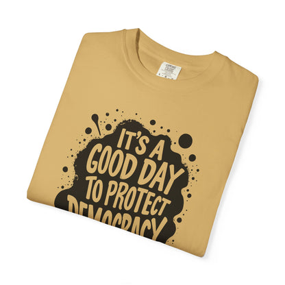 It's A Good Day To Protect Democracy T-Shirt