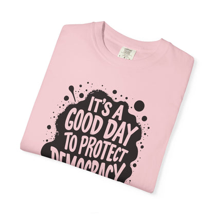 It's A Good Day To Protect Democracy T-Shirt