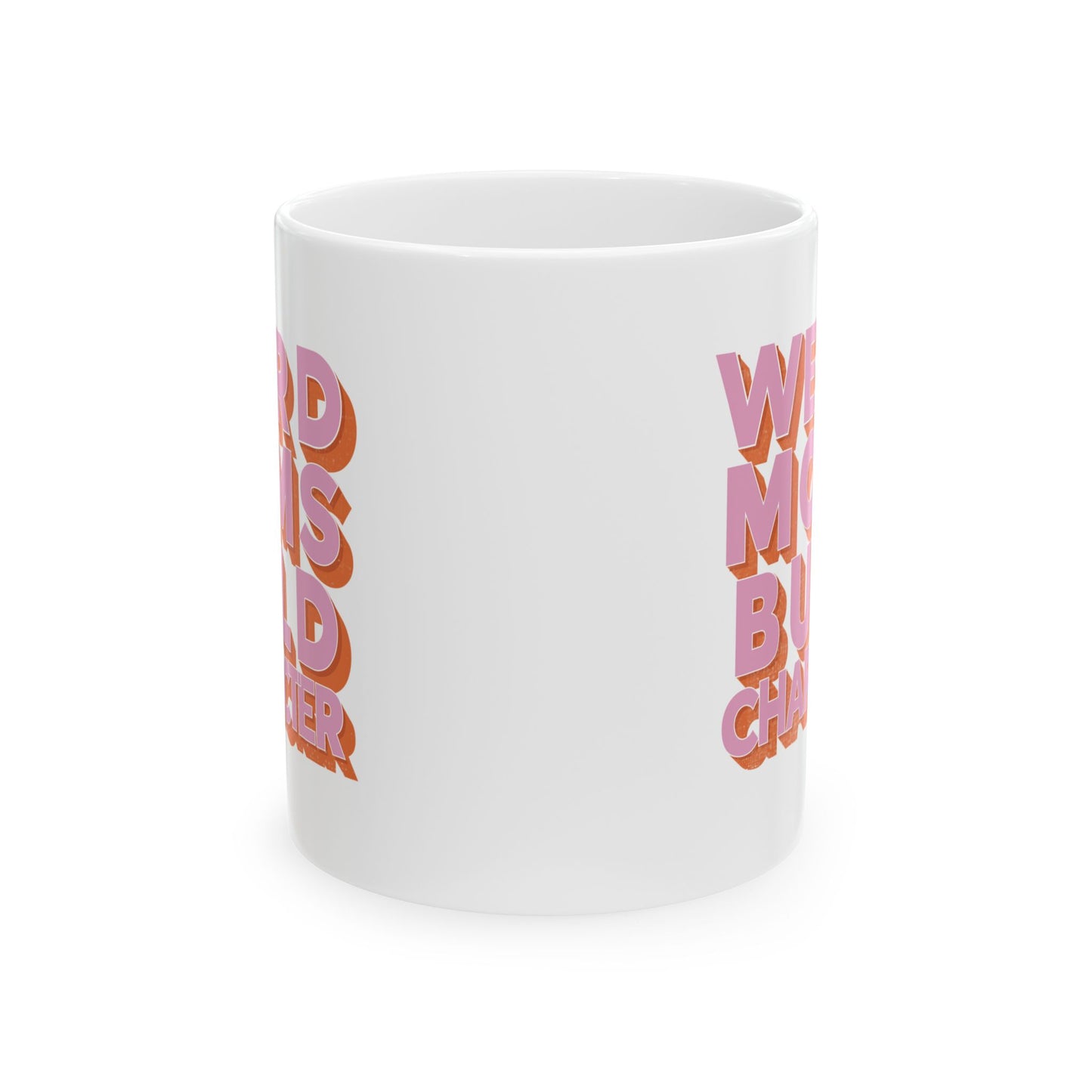 Funny Mom Mug, Weird Moms Build Character, Ceramic Mug, Mother's Day Gift, Mom Birthday Present, Bold Pink and Orange Font Mug, Unique Gift