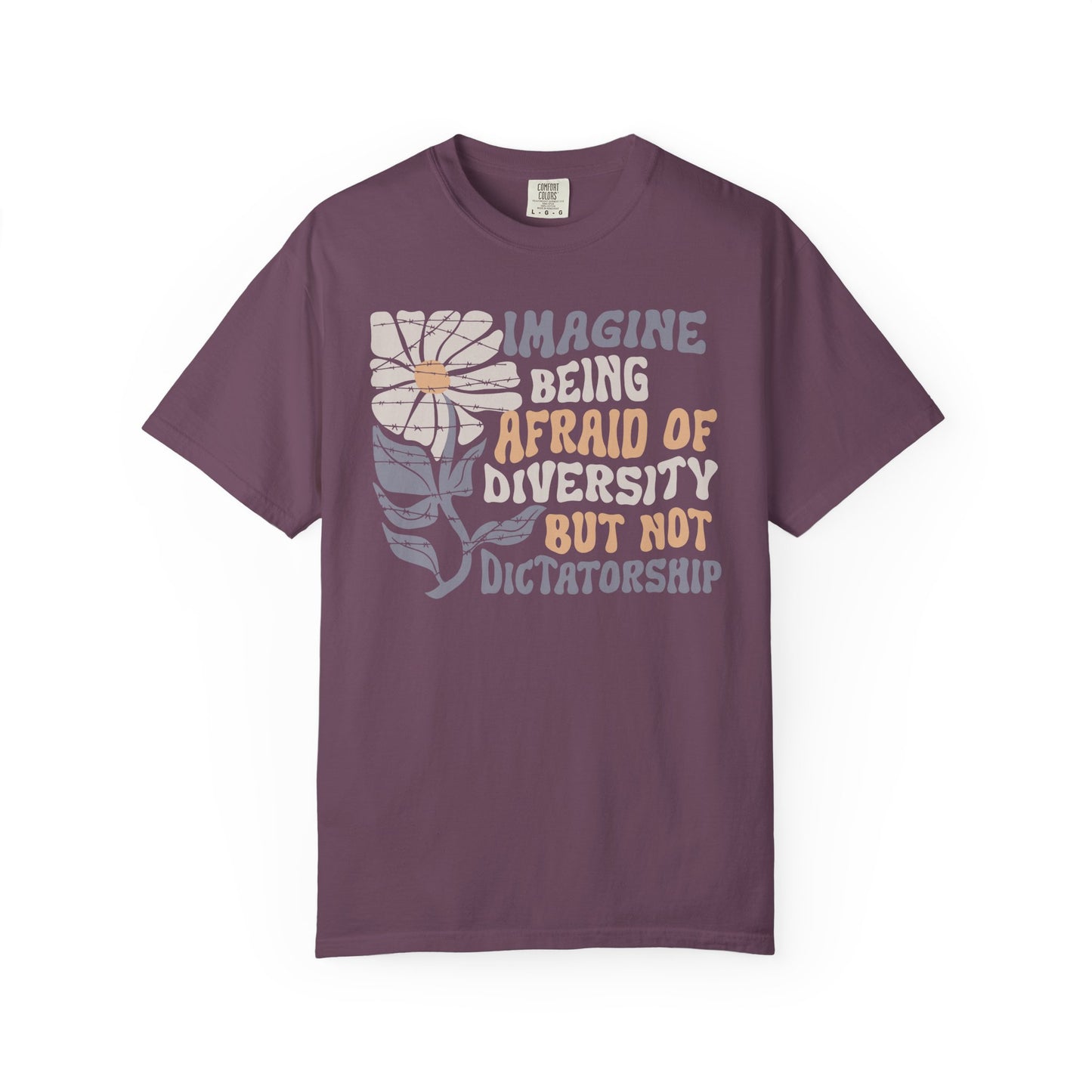 Imagine Being Afraid Of Diversity But Not Dictatorship T-Shirt