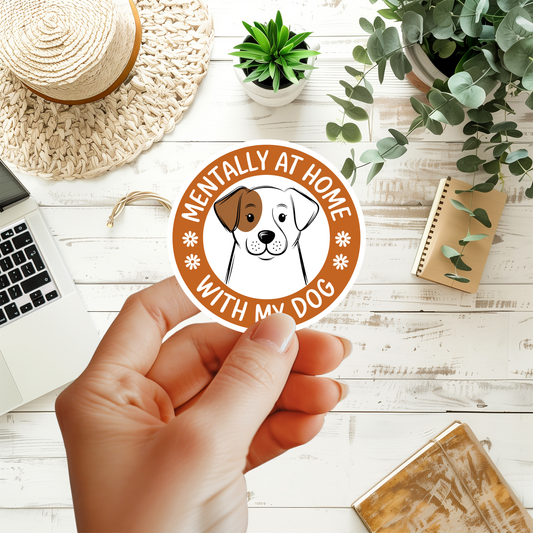 Mentally At Home With My Dog Sticker