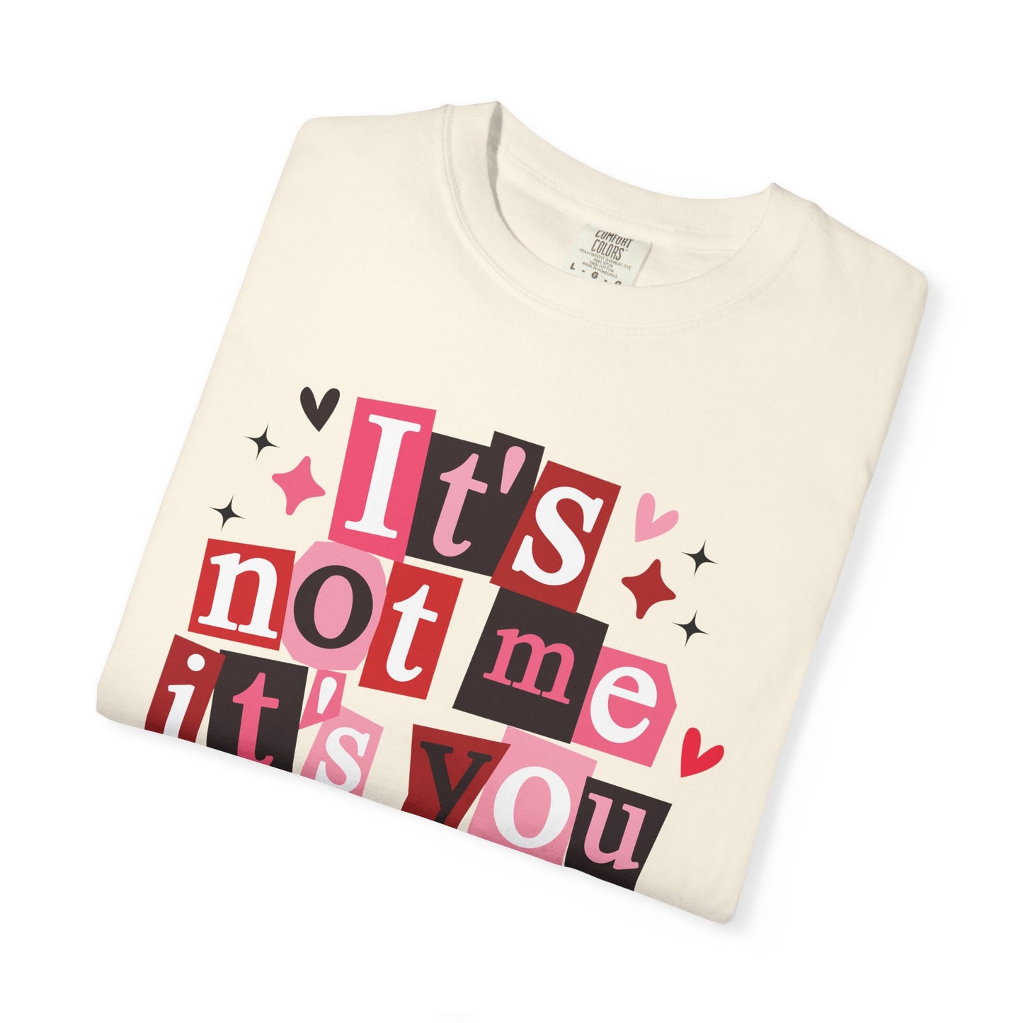 It's Not Me It's You T-Shirt